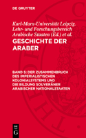 Zusammenbruch Des Imperialistischen Kolonialsystems Und Die Bildung Souveräner Arabischer Nationalstaaten