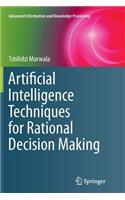 Artificial Intelligence Techniques for Rational Decision Making
