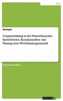 Gruppentraining in der Fitnessökonomie. Kurseinheiten, Kursplananalyse und Planung einer Wirbelsäulengymnastik