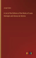 List of the Editions of the Works of Louis Hennepin and Alonso de Herrera