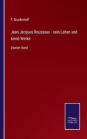 Jean Jacques Rousseau - sein Leben und seine Werke