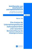 Eine Analyse Der Unternehmergesellschaft (Haftungsbeschraenkt) Unter Besonderer Beruecksichtigung Des Glaeubigerschutzes