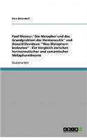 Paul Ricoeur: Die Metapher und das Grundproblem der Hermeneutik und Donald Davidson: Was Metaphern bedeuten - Ein Vergleich zwischen hermeneutischer und semantisc