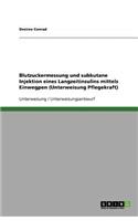 Blutzuckermessung und subkutane Injektion eines Langzeitinsulins mittels Einwegpen (Unterweisung Pflegekraft)