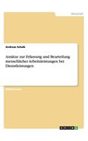 Ansätze zur Erfassung und Beurteilung menschlicher Arbeitsleistungen bei Dienstleistungen: (German)
