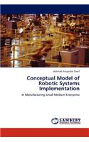Conceptual Model of Robotic Systems Implementation