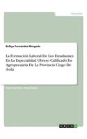 La Formación Laboral De Los Estudiantes En La Especialidad Obrero Calificado En Agropecuaria De La Provincia Ciego De Ávila