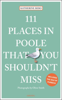 111 Places in Poole That You Shouldn't Miss: (111 Places/Shops)