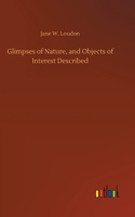 Glimpses of Nature, and Objects of Interest Described