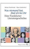 Was Niemand Hat, Find Ich Bei Dir: Eine Frankfurter Literaturgeschichte