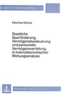 Staatliche Sparfoerderung, Vermoegensbesteuerung Und Personelle Vermoegensverteilung in Makrooekonomischer Wirkungsanalyse: (347 Europaeische Hochschulschriften / European University Studie)