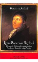 Ignaz Ritter Von Seyfried: Thematisch-Bibliographisches Verzeichnis - Aspekte Der Biographie Und Des Werkes