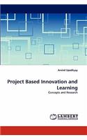 Project Based Innovation and Learning