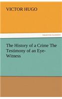 History of a Crime the Testimony of an Eye-Witness