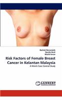 Risk Factors of Female Breast Cancer in Kelantan Malaysia