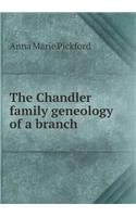 The Chandler family geneology of a branch: (English)
