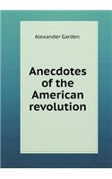 Anecdotes of the American Revolution