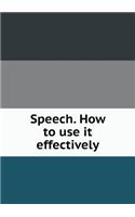 Speech. How to Use It Effectively