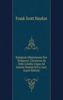 Eulogium (Historiarum Sive Temporis): Chronicon Ab Orbe Condito Usque Ad Annum Domini M.Ccc.Lxci. (Latin Edition)