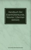 Handbuch Der Eisenhuttenkunde, Volume 2 (German Edition)