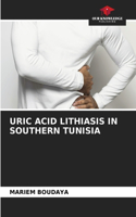 Uric Acid Lithiasis in Southern Tunisia