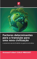 Factores determinantes para a transição para uma nova civilização