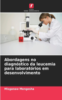 Abordagens no diagnóstico da leucemia para laboratórios em desenvolvimento