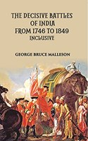 Decisive Battles of India from 1746 to 1849 inclusive