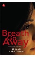 Breath, Go Away and Other Stories