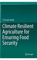 Climate Resilient Agriculture for Ensuring Food Security