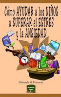 Como ayudar a los ninos a superar el estres y la ansiedad (Spanish Edition)