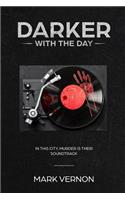 Darker With The Day