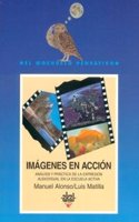 Imagenes en accion : analisis y practica de la expresion audiovisual en la escuela activa
