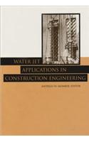 Water Jet Applications in Construction Engineering