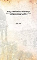 Benner'S Prophecies Of Future Ups And Downs In Prices. What Years To Make Money On Pig-Iron, Hogs, Corn And Provisions What years to make money on pig-iron, hogs, corn and provisions 1884 [Hardcover]