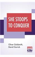 She Stoops To Conquer; Or, The Mistakes Of A Night; A Comedy With Prologue By David Garrick