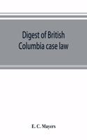 Digest of British Columbia case law