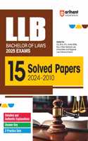 Arihant LLB Bachelor Of Laws 2025 Exams 15 Solved Papers 2024-2010 | Detailed and Authentic Explanations | Answer key | 3 Practice Sets | useful for NLU, NLSIU, RMNLU, and other National Law Universities