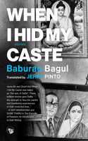 When I Hid My Caste : Stories [Paperback] Baburao Bagul and Jerry Pinto [Paperback] Baburao Bagul and Jerry Pinto [Paperback] Baburao Bagul and Jerry Pinto