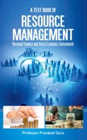 A Text Book of Resource Management : Personal finance and socio Economic environment