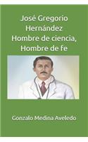 José Gregorio Hernández Hombre de ciencia, Hombre de fe