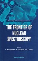 Frontier of Nuclear Spectroscopy, the - Proceedings of the International Seminar