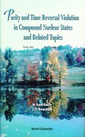 Parity and Time Reversal Violation in Compound Nuclear States and Related Topics: Proceedings of the International