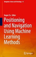 Positioning and Navigation Using Machine Learning Methods