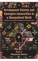 Development Naivety and Emergent Insecurities in a Monopolised World: The Politics and Sociology of Development in Contemporary Africa