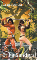 Trilogia Conan il Barbaro. Terzo Libro: La Presenza(3 Trilogia Conan Il Barbaro)
