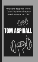 Tom Aspinall: Ambitions des poids lourds: Tyson Fury s'entraîne pour devenir une star de l'UFC