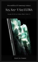 Descodifica El Samsung Galaxy S25, S25+ Y S25 Ultra