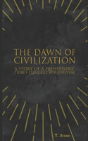 The Dawn of Civilization