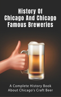 History Of Chicago And Chicago Famous Breweries: A Complete History Book About Chicago's Craft Beer: Timeline Of Craft Beer History In Chicago